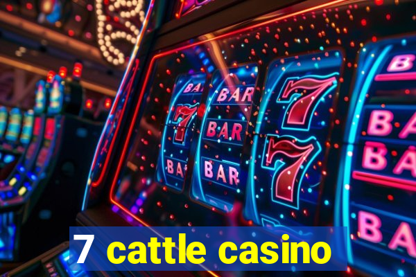 7 cattle casino